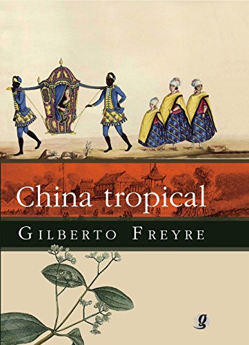 Ler China tropical: e outros escritos sobre a influência do oriente na cultura luso-brasileira, do autor Gilberto Freyre
