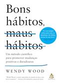 Ler Bons hábitos, maus hábitos (Edição atualizada): Um método científico para promover mudanças positivas e duradouras, do autor Wendy Wood Ler Bons hábitos, maus hábitos (Edição atualizada): Um método científico para promover mudanças positivas e duradouras, do autor Wendy Wood