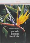 Ler Guia de Plantas Tropicais, do autor Andreas Bärtels Ler Guia de Plantas Tropicais, do autor Andreas Bärtels