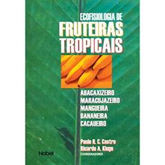 Ecofisiologia de fruteiras tropicais, do autor Paulo R.C. Castro
