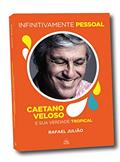 Ler Infinitivamente Pessoal: Caetano Veloso e sua Verdade Tropical, do autor Rafael Julião Ler Infinitivamente Pessoal: Caetano Veloso e sua Verdade Tropical, do autor Rafael Julião