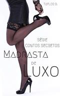 Ler Madrasta de Luxo (Contos secretos Livro 4), do autor Taylor B.