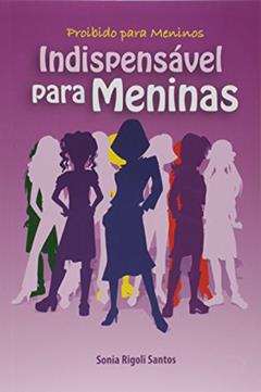 Proibido Para Meninos, Indispensável Para Meninas, do autor Sonia Rigoli Santos