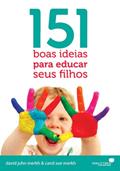 Ler 151 boas ideias para educar seus filhos, do autor David Merkh; Carol Sue Merkh