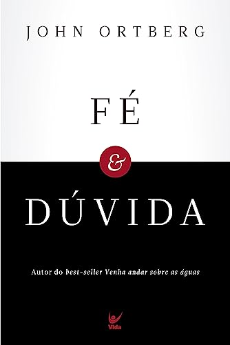 Ler Fé e Dúvida, do autor John Ortberg