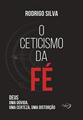 Ler O ceticismo da fé, do autor Rodrigo Silva