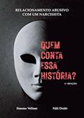 Ler Quem Conta Essa História? - Relacionamento abusivo com um narcisista, do autor Simone Velloso; Náli Drubi Ler Quem Conta Essa História? - Relacionamento abusivo com um narcisista, do autor Simone Velloso; Náli Drubi