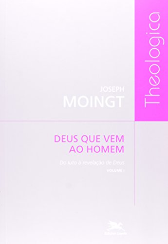 Ler Deus que vem ao homem - Volume I: Do luto à revelação de Deus, do autor Joseph Moingt Ler Deus que vem ao homem - Volume I: Do luto à revelação de Deus, do autor Joseph Moingt