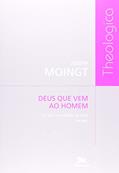 Ler Deus que vem ao homem - Volume I: Do luto à revelação de Deus, do autor Joseph Moingt