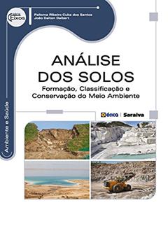 Análise dos Solos - Formação, Classificação e Conservação do Meio Ambiente, do autor Joao Dalton Daibert; Palloma Ribeiro Cuba Dos Santos