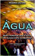 Ler ÁGUA: Será verdade que a água do mundo está acabando?, do autor Pedro Jacobi Ler ÁGUA: Será verdade que a água do mundo está acabando?, do autor Pedro Jacobi