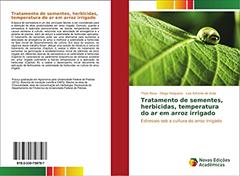 Tratamento de sementes, herbicidas, temperatura do ar em arroz irrigado: Estresses sob a cultura do arroz irrigado, do autor Thaís Rosa; Diogo Helgueira; Luis Antonio de Avila