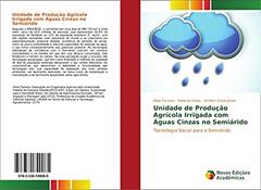 Unidade de Produção Agrícola Irrigada com Águas Cinzas no Semiárido: Tecnologia Social para o Semiárido, do autor Aline Ferreira; Rubenia Costa; Amilton Costa Júnior