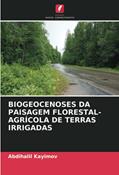 Ler BIOGEOCENOSES DA PAISAGEM FLORESTAL-AGRÍCOLA DE TERRAS IRRIGADAS, do autor Abdihalil Kayimov