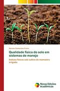 Ler Qualidade física do solo em sistemas de manejo: Índices físicos sob cultivo de mamoeiro irrigado, do autor Alcione Guimarães Freire Ler Qualidade física do solo em sistemas de manejo: Índices físicos sob cultivo de mamoeiro irrigado, do autor Alcione Guimarães Freire