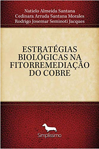 Ler ESTRATÉGIAS BIOLÓGICAS NA FITORREMEDIAÇÃO DO COBRE, do autor Natielo Almeida Santana Ler ESTRATÉGIAS BIOLÓGICAS NA FITORREMEDIAÇÃO DO COBRE, do autor Natielo Almeida Santana