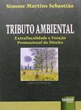 Ler Tributo Ambiental - Extrafiscalidade e Função Promocional do Direito, do autor Simone Martins Sebastião