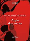 Ler Orgia dos Loucos, do autor Ungulani Ba Ka Khosa Ler Orgia dos Loucos, do autor Ungulani Ba Ka Khosa