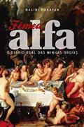 Ler Fêmea Alfa: O diário real das minhas orgias, do autor Nalini Narayan Ler Fêmea Alfa: O diário real das minhas orgias, do autor Nalini Narayan