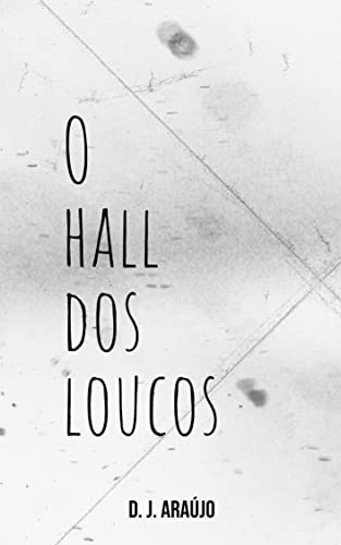 Ler O Hall dos Loucos, do autor D. J. Araújo