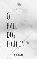 Ler O Hall dos Loucos, do autor D. J. Araújo