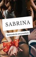 Ler Sabrina: Submundo de uma prostituta, do autor Laura B