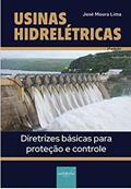 Ler Usinas Hidreletricas Diretrizes basicas para Proteção e Controle: Terceira Edicao - Tecnologia Digital, do autor José Moura Lima