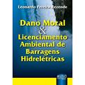 Ler Dano Moral & Licenciamento Ambiental de Barragens Hidrelétricas, do autor Leonardo Pereira Rezende Ler Dano Moral & Licenciamento Ambiental de Barragens Hidrelétricas, do autor Leonardo Pereira Rezende