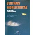 Ler Centrais Hidrelétricas. Implantação e Comissionamento, do autor Zulcy de Souza