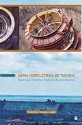 Ler Usina hidrelétrica Tucuruí - População, Trabalho e Impactos Socioambientais, do autor Francisco Soares