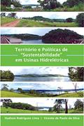Ler Território e Políticas de "sustentabilidade" em Usinas Hidrelétricas, do autor Hudson Rodrigues Lima; Vicente de Paula da Silva Ler Território e Políticas de "sustentabilidade" em Usinas Hidrelétricas, do autor Hudson Rodrigues Lima; Vicente de Paula da Silva