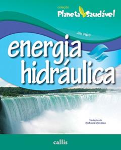 Energia Hidráulica - Planeta Saudável, do autor Jim Pipe