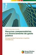 Ler Recursos compensatórios e o financiamento do gasto público: Compensações financeiras e royalties hidrelétricos, do autor Abreu Quintela Mirelle Cristina
