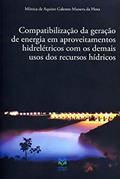 Ler COMPATIBILIZAÇÃO DA GERAÇÃO DE ENERGIA EM APROVEITAMENTOS HIDRELÉTRICOS COM OS DEMAIS USOS DOS RECURSOS HÍDRICOS, do autor MÃ"NICA DE AQUINO GALEANO MASSERA DA HORA