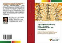 Sistemas hidrelétricos fotovoltaicos e complementaridade energética: Bases para uma metodologia de dimensionamento de aproveitamentos híbridos hidrelétricos fotovoltaicos, do autor Alexandre Beluco