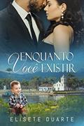 Ler ENQUANTO VOCÊ EXISTIR, do autor Elisete Duarte
