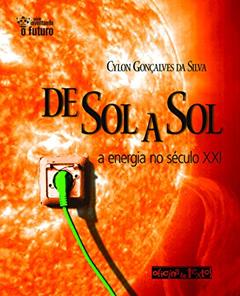 De Sol a Sol. Energia no Século XXI, do autor Cylon Gonçalves da Silva