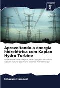 Ler Aproveitando a energia hidrelétrica com Kaplan Hydro Turbine: Uma teoria e abordagem para o projeto da turbina Kaplan (futuro das micro turbinas hidrelétricas), do autor Moazam Hameed