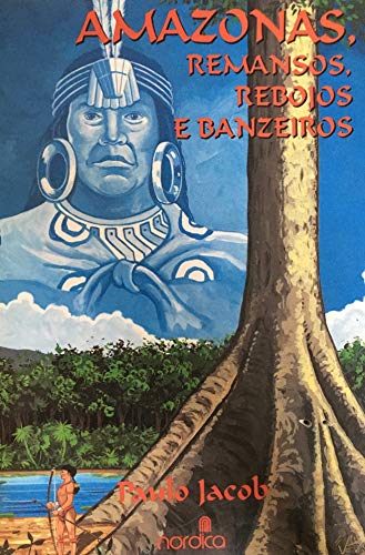 Ler Amazonas, Remansos, Rebojos E Banzeiros (Portuguese Edition), do autor Paulo Jacob Ler Amazonas, Remansos, Rebojos E Banzeiros (Portuguese Edition), do autor Paulo Jacob