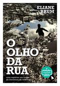Ler O olho da rua: Uma repórter em busca da literatura da vida real, do autor Eliane Brum Ler O olho da rua: Uma repórter em busca da literatura da vida real, do autor Eliane Brum