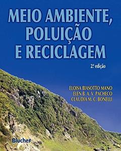 Meio Ambiente, Poluição e Reciclagem, do autor Eloisa Biasotto Mano; Cláudia Maria Chagas Bonelli; Élen Beatriz A. V. Pacheco