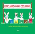 Ler Reciclando com os coelhinhos, do autor Ingrid Biesemeyer Bellinghausen Ler Reciclando com os coelhinhos, do autor Ingrid Biesemeyer Bellinghausen