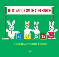 Reciclando com os coelhinhos, do autor Ingrid Biesemeyer Bellinghausen