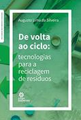 Ler De volta ao ciclo:: tecnologias para a reciclagem de resíduos, do autor Augusto Lima da Silveira Ler De volta ao ciclo:: tecnologias para a reciclagem de resíduos, do autor Augusto Lima da Silveira