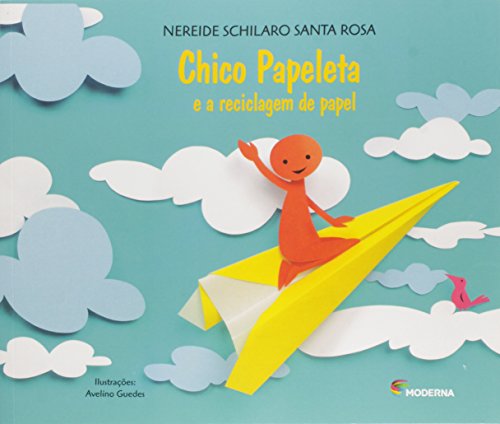 Ler Chico Papeleta: E a reciclagem de papel, do autor Nereide Schilaro Santa Rosa Ler Chico Papeleta: E a reciclagem de papel, do autor Nereide Schilaro Santa Rosa