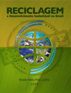 Reciclagem e Desenvolvimento Sustentável no Brasil, do autor Ricardo Motta Pinto-Coelho