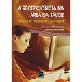 Ler A Recepcionista na Área da Saúde: Manual de Treinamento e Reciclagem, do autor Luiz Fernando Boisson; Etienne Serravalle