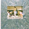Ler A Arte da Reciclagem, do autor Sérgio Adeodato