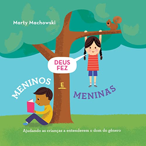 Ler Deus fez meninos e meninas: Ajudando as crianças a entenderem o dom do gênero, do autor Marty Machowski