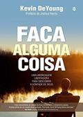 Ler Faça Alguma Coisa, do autor Kevin L. Deyoung